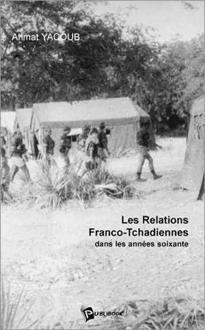 Les Relations franco-tchadiennes dans les années soixante