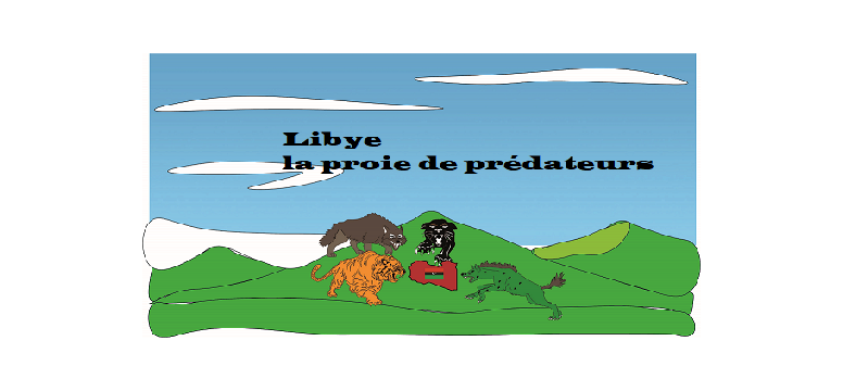 Libye, une proie à la portée de prédateurs? (Paru)