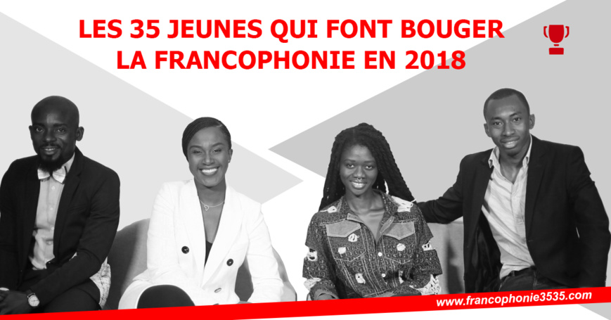 Les 35 jeunes qui font bouger la Francophonie en 2018 Les 35 jeunes qui font bouger la Francophonie en 2018