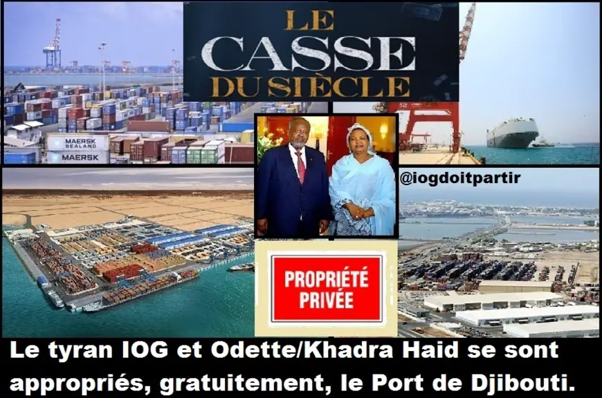Main basse sur le Port de Djibouti : Comment IOG et Odette (couple présidentiel) se sont appropriés, gratuitement, le poumon économique