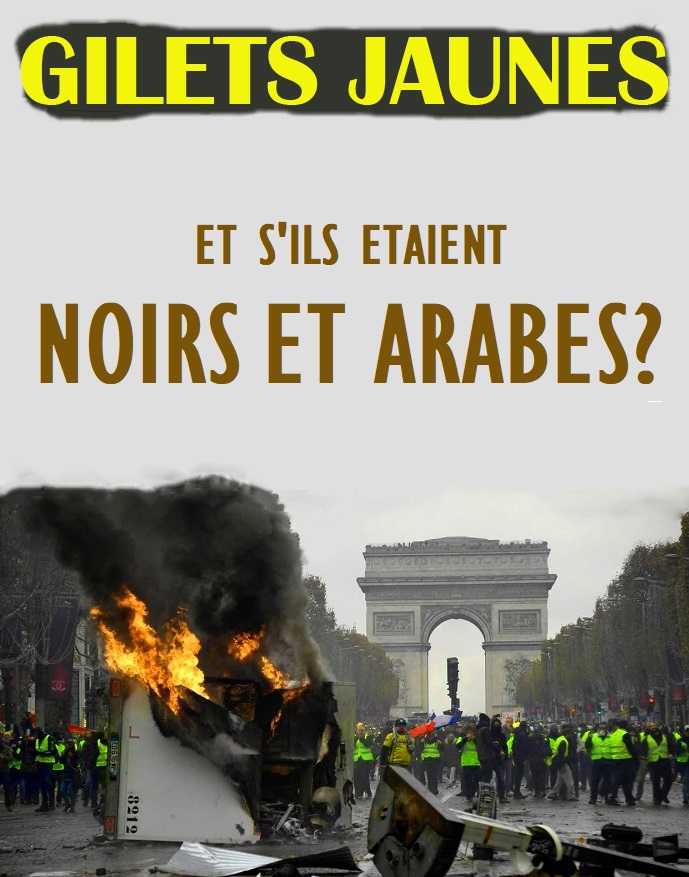 Gilets jaunes : Et s'ils étaient noirs et arabes ? Gilets jaunes : Et s'ils étaient noirs et arabes ?