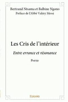 Culture/Poésie : Dans les cris de Bertrand Ntsama et Balbine Ngono