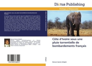 Ouvrage : Côte d'Ivoire sous une pluie torrentielle de bombardements français‏