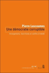Une démocratie corruptible, un ouvrage de Pierre Lascoumes