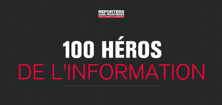 JOURNEE MONDIALE DE LA LIBERTE DE LA PRESSE 2014 : RSF publie la liste des “100 héros de l’information” JOURNEE MONDIALE DE LA LIBERTE DE LA PRESSE 2014 : RSF publie la liste des “100 héros de l’information”