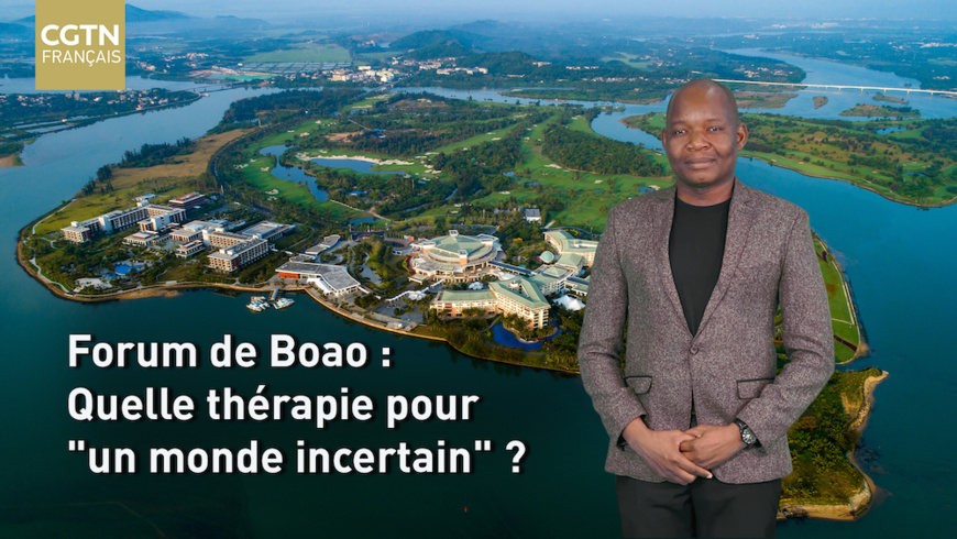 Forum de Boao : Quelle thérapie pour "un monde incertain" ?