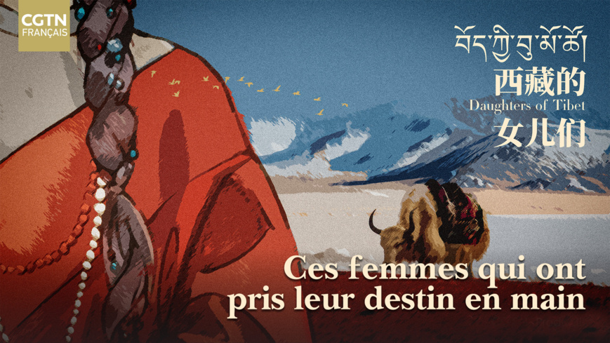Xizang : ces femmes qui ont pris leur destin en main Xizang : ces femmes qui ont pris leur destin en main