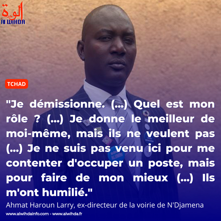 Tchad : "Je démissionne", Ahmat Haroun Larry, directeur de la voirie de N'Djamena