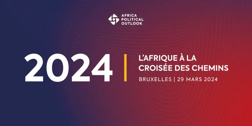Bruxelles accueille la 2e édition de l’Africa Political Outlook sur le thème « l’Afrique à la croisée des chemins »