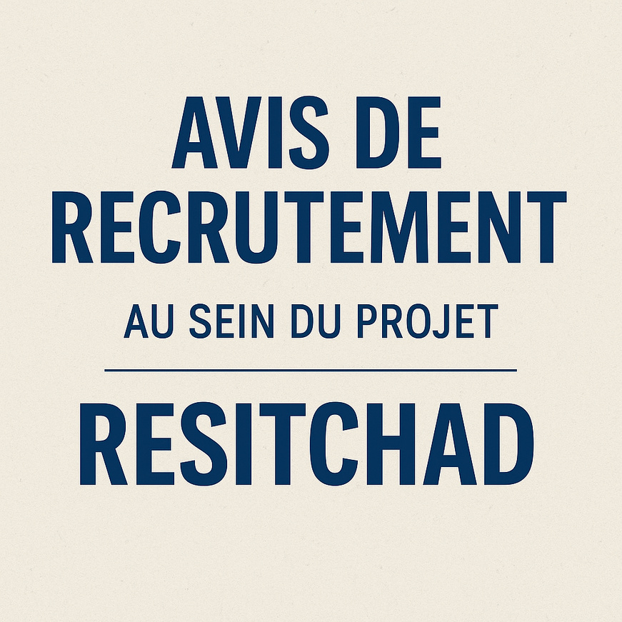 Tchad : Avis de recrutement d'assistants techniques dans le cadre du Projet RESITCHAD Tchad : Avis de recrutement d'assistants techniques dans le cadre du Projet RESITCHAD