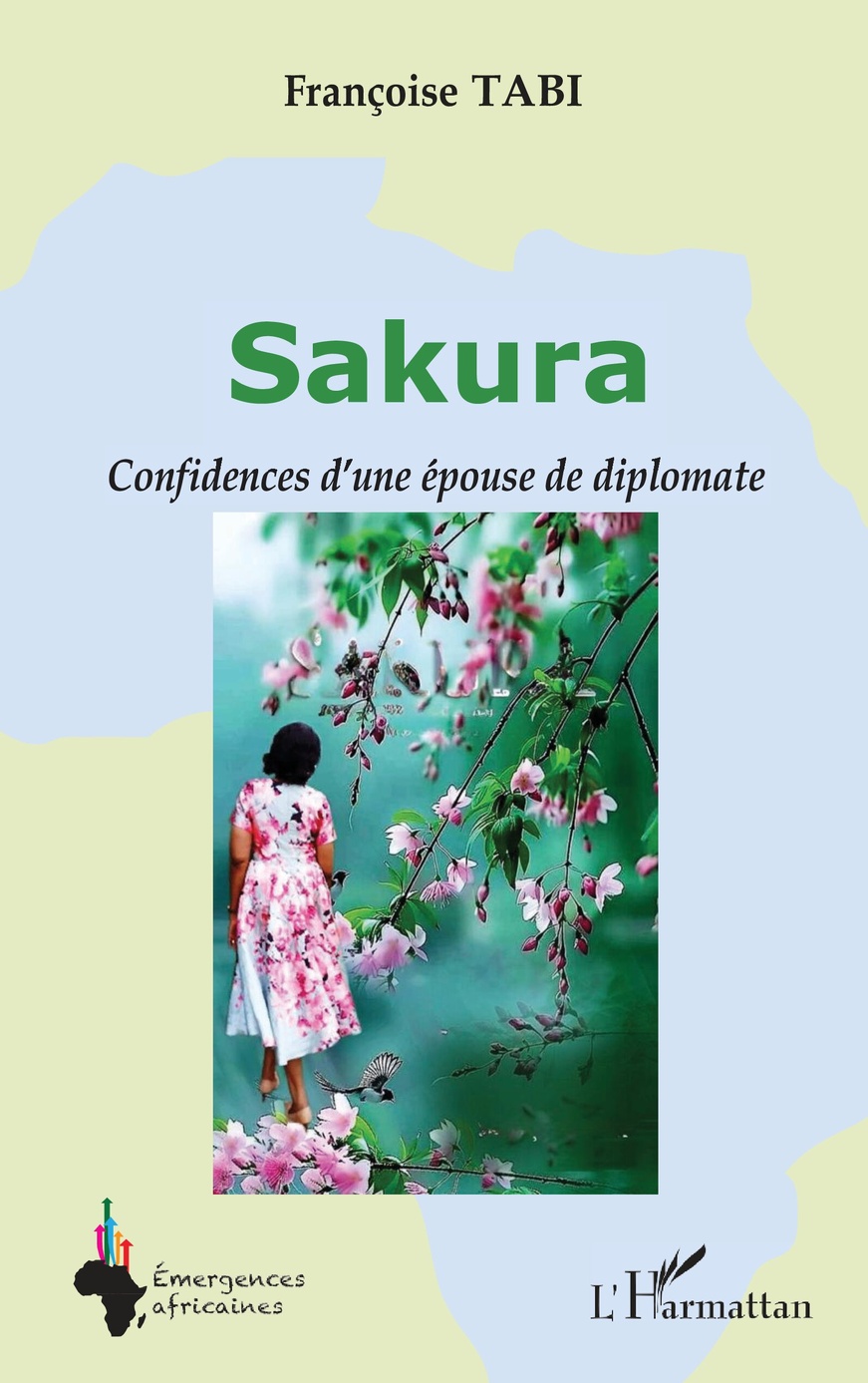 « SAKURA : Confidences d’une épouse de diplomate » de Françoise Tabi. Cet ouvrage autobiographique et didactique sera dédicacé le 19 novembre 2025 à Yaoundé. « SAKURA : Confidences d’une épouse de diplomate » de Françoise Tabi. Cet ouvrage autobiographique et didactique sera dédicacé le 19 novembre 2025 à Yaoundé.