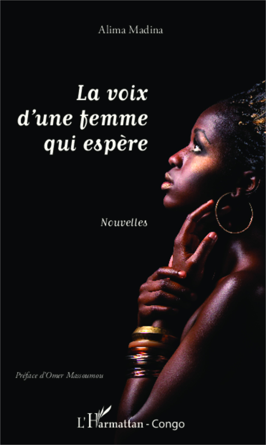 Livre : « LA VOIX D'UNE FEMME QUI ESPÈRE » d'Alima Madina retrace le parcours difficile des femmes vers la quête du véritable bonheur Livre : « LA VOIX D'UNE FEMME QUI ESPÈRE » d'Alima Madina retrace le parcours difficile des femmes vers la quête du véritable bonheur