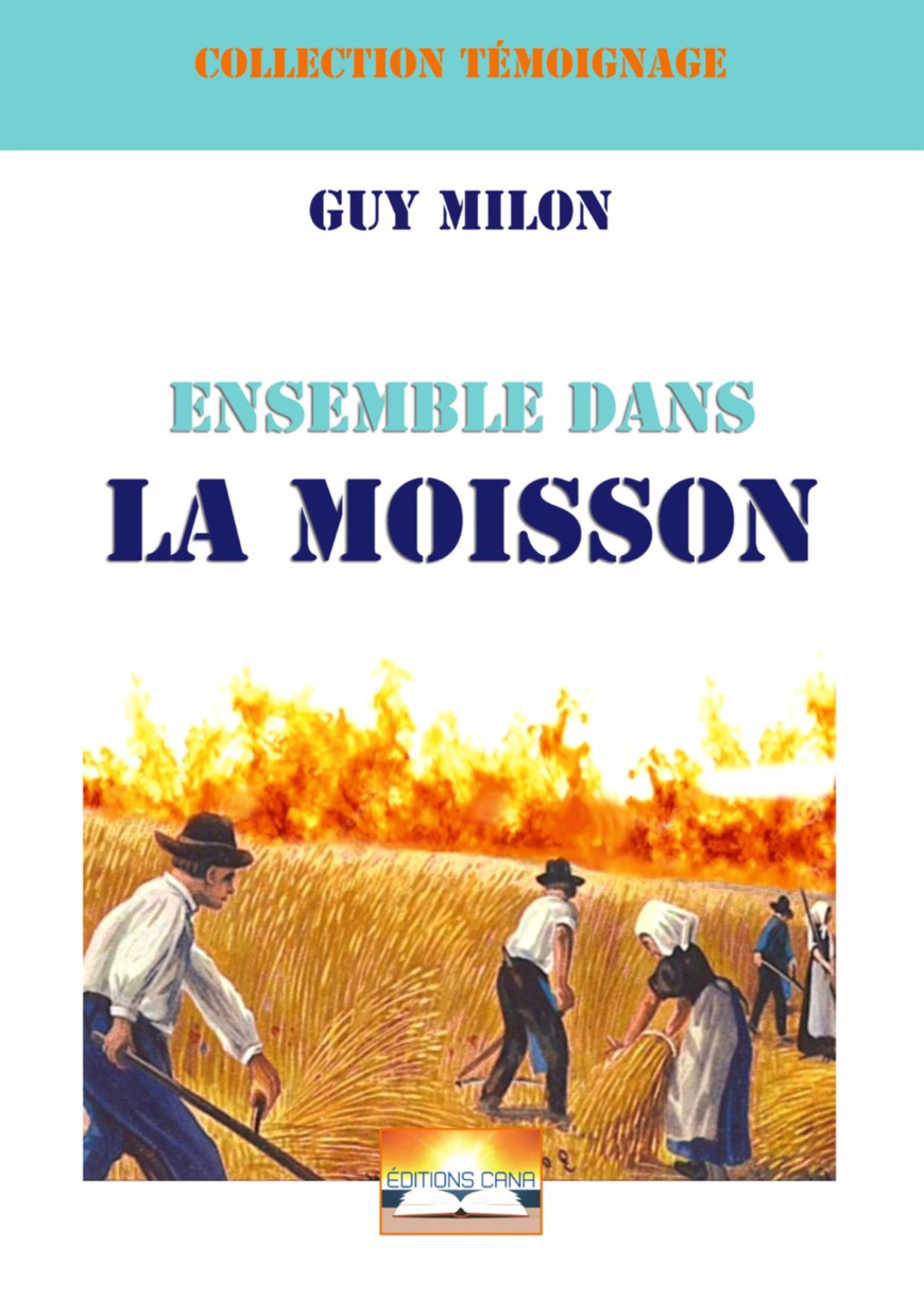 Livre : Guy Milon nous livre un parcours plein d'enseignements avec "Ensemble dans la moisson" Livre : Guy Milon nous livre un parcours plein d'enseignements avec "Ensemble dans la moisson"