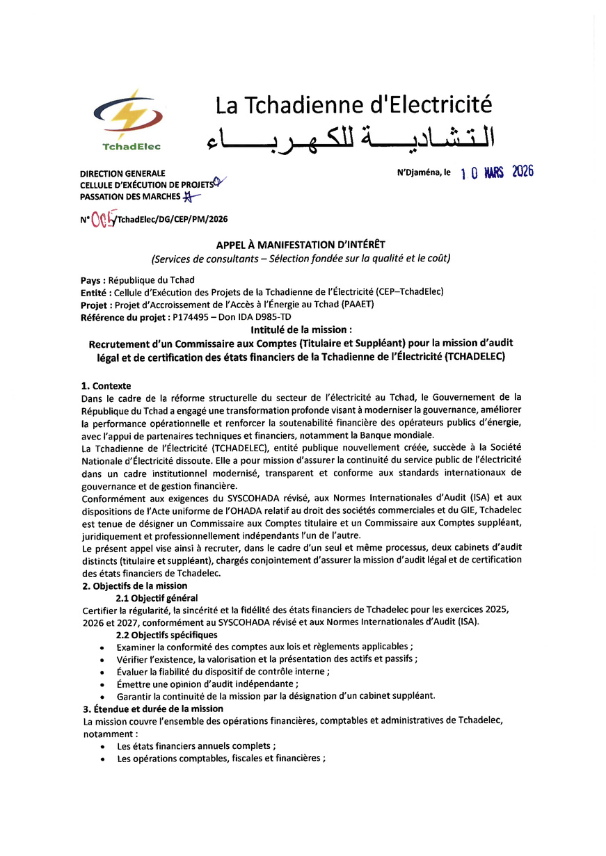 Tchad : Appel à Manifestation d'Intérêt pour le recrutement d'un Commissaire aux Comptes (Projet PAAET/TchadElec) Tchad : Appel à Manifestation d'Intérêt pour le recrutement d'un Commissaire aux Comptes (Projet PAAET/TchadElec)
