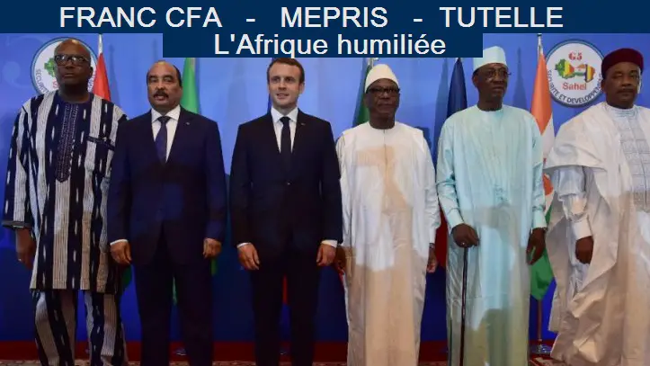 Franc CFA - mépris - tutelle : l’Afrique humiliée !