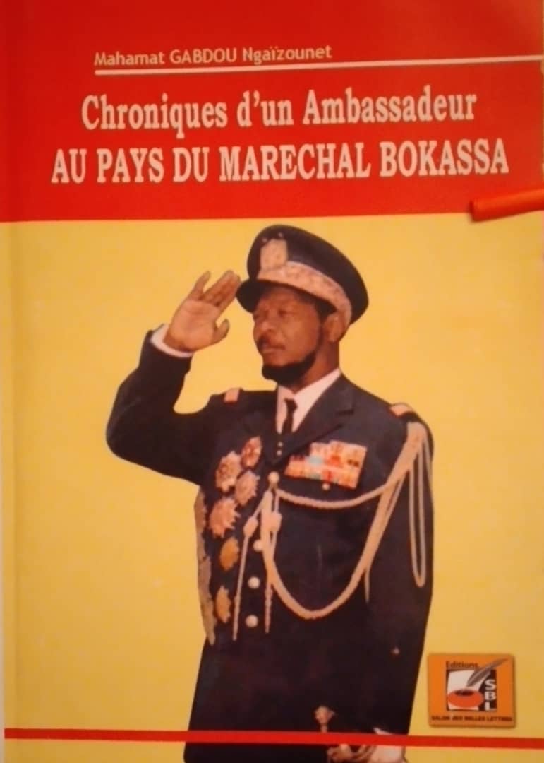 Les chroniques d'un ex-ambassadeur tchadien au pays de Bokassa