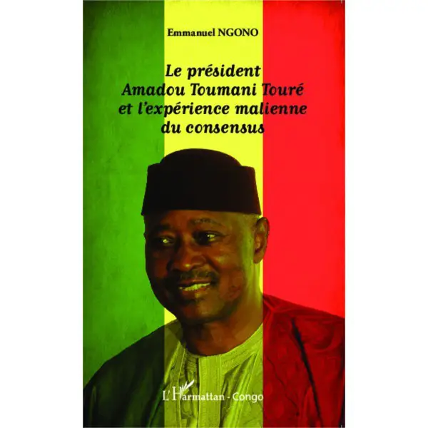 Livre : L'écrivain congolais et panafricaniste Emmanuel Ngono tire les leçons des 10 ans de pouvoir du président malien Amani Toumani Touré