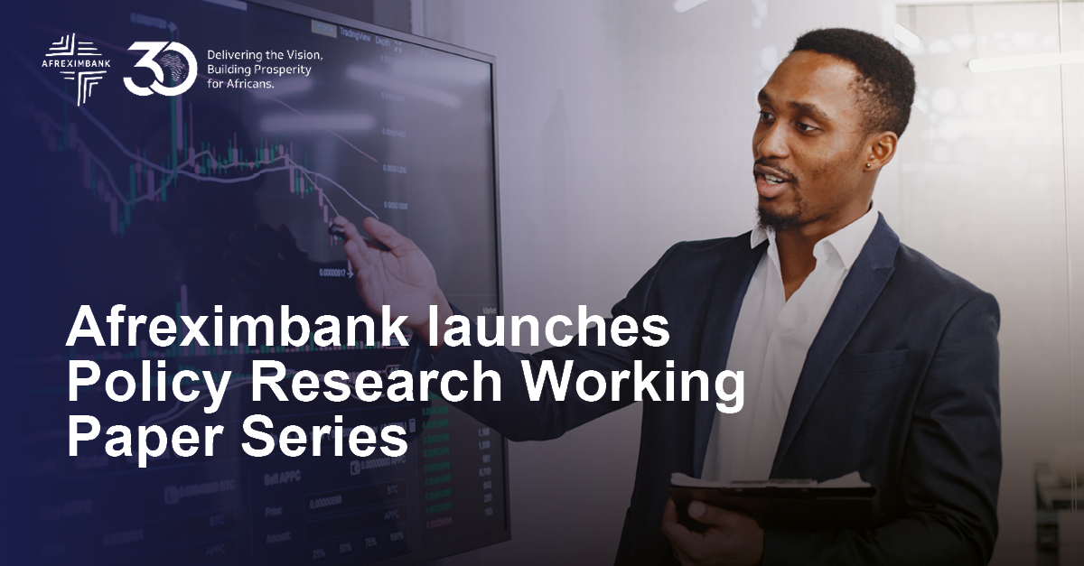 Afrique : Afreximbank s'apprête à lancer Policy Research Working Paper Series Afrique : Afreximbank s'apprête à lancer Policy Research Working Paper Series