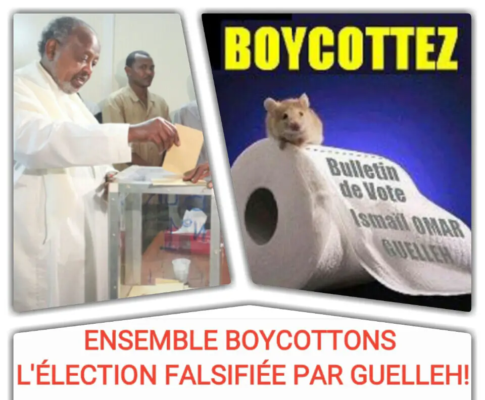 DJIBOUTI : ENSEMBLE BOYCOTTONS L'ÉLECTION FALSIFIÉE PAR GUELLEH !