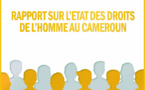 Cameroun : le rapport 2017 sur les Droits de l’Homme disponible