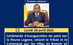Tchad/Cameroun : Le Premier Ministre Tchadien présidera ce lundi l'inauguration du pont Bongor-Yagoua aux côtés de son homologue camerounais