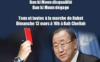 Plusieurs millions de Marocains mettent à l'index Ban Ki Moon 