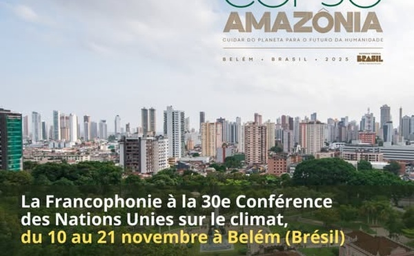 Francophonie à la COP30 : Priorités et Programme à Belém, Brésil