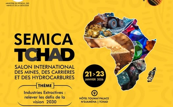 Tchad : N’Djamena accueillera le Salon International des Mines, Carrières et Hydrocarbures (SEMICA) 2026